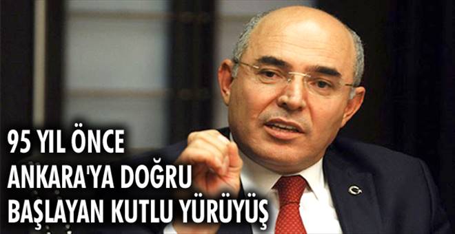 95 yıl önce Ankara`ya doğru başlayan kutlu yürüyüş