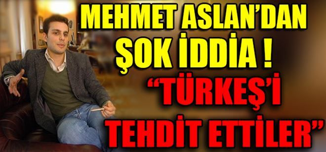 Türkeş´i tehdit ettiler