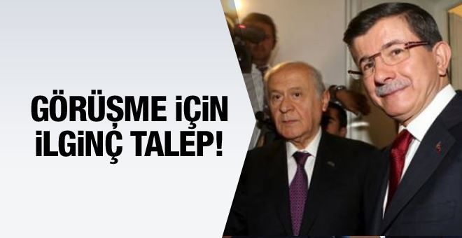 Bahçeli Davutoğlu görüşmesi için ilginç talep