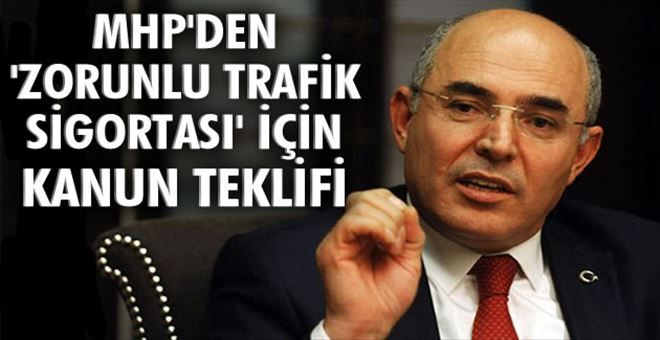 MHP´den ´zorunlu trafik sigortası´ için kanun teklifi
