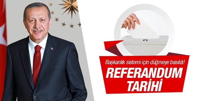Başkanlık sistemi için düğmeye basıldı referandum tarihi
