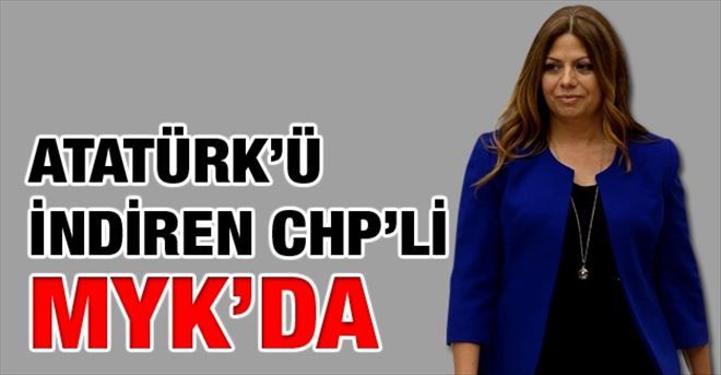 Atatürk´ü indiren CHP´li MYK´da