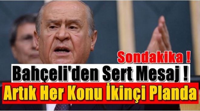 Mhp Lideri Devlet Bahçeli´den Çok Sert Açıklama !
