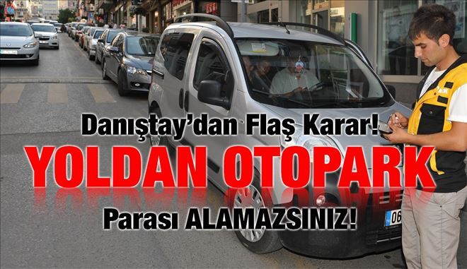 Danıştay´dan Yoldan Alınan Otopark Paralarına İptal