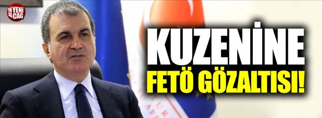 Ömer Çelik´in kuzenine FETÖ gözaltısı!  