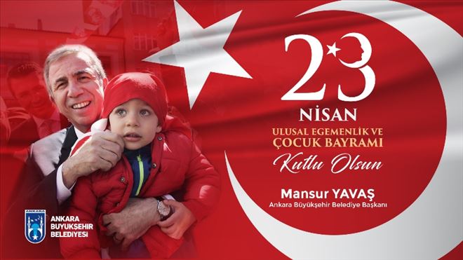 BAŞKAN YAVAŞ´TAN 23 NİSAN MESAJI