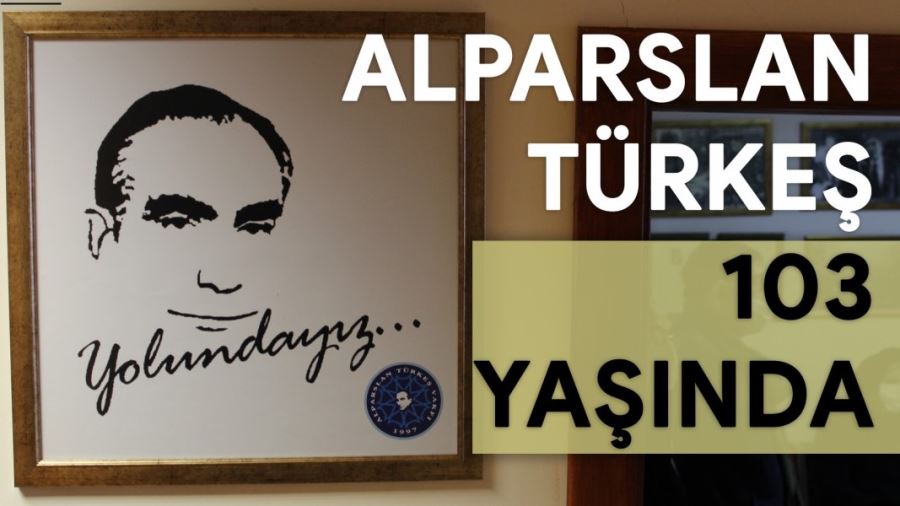   Alparslan Türkeş 103. Yılında Anıldı
