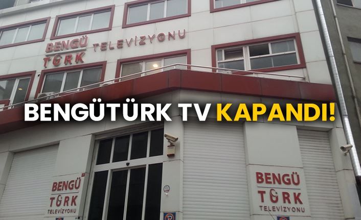 BENGÜTÜRK TV BİR GECEDE KAPATILDI! 60 ÇALIŞAN İŞSİZ!