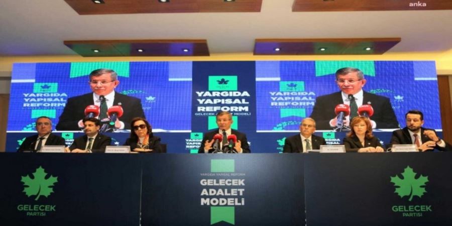 Gelecek Partisi, adalet modelini açıkladı: 