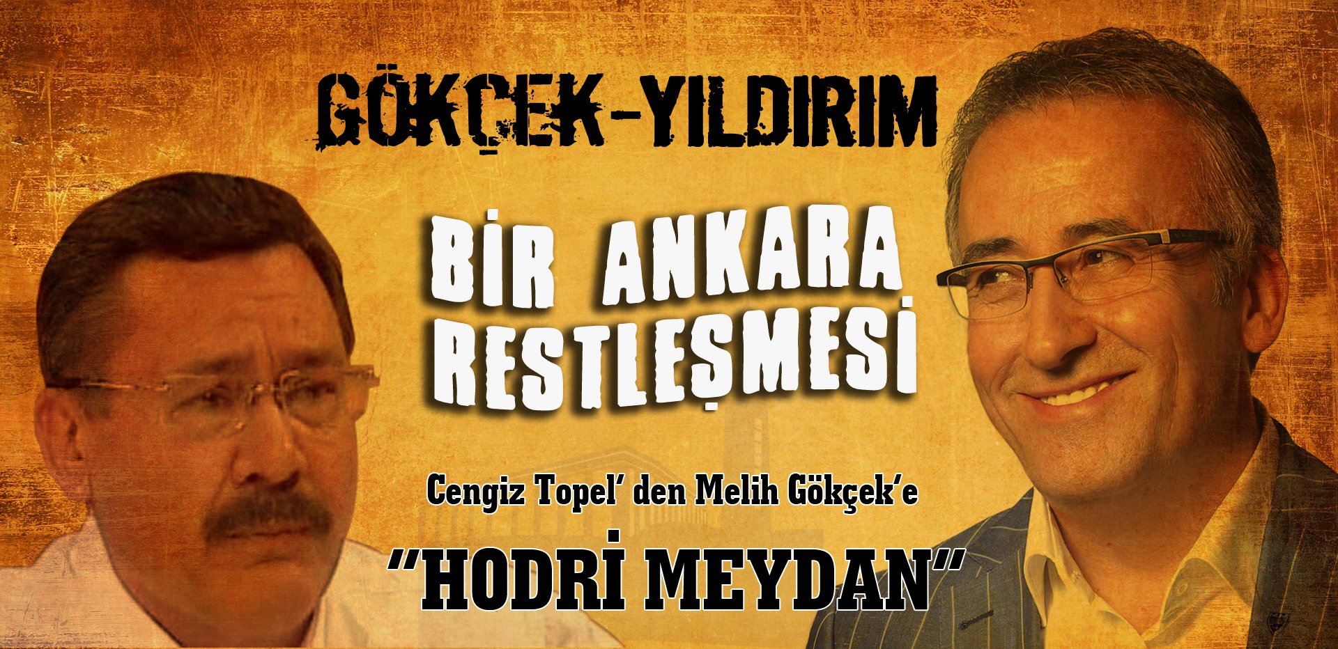 Cengiz Topel Yıldırım?dan Melih Gökçek?e ?HODRİ MEYDAN?