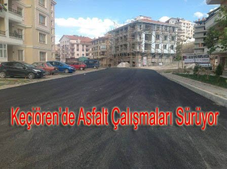 KEÇİÖREN?DE ASFALT ÇALIŞMALARI SÜRÜYOR