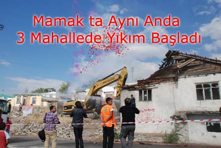Mamak ta Aynı Anda 3 Mahallede Yıkım Başladı