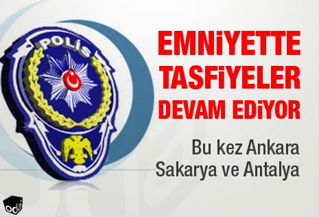 Emniyette Tasfiyeler Devam Ediyor