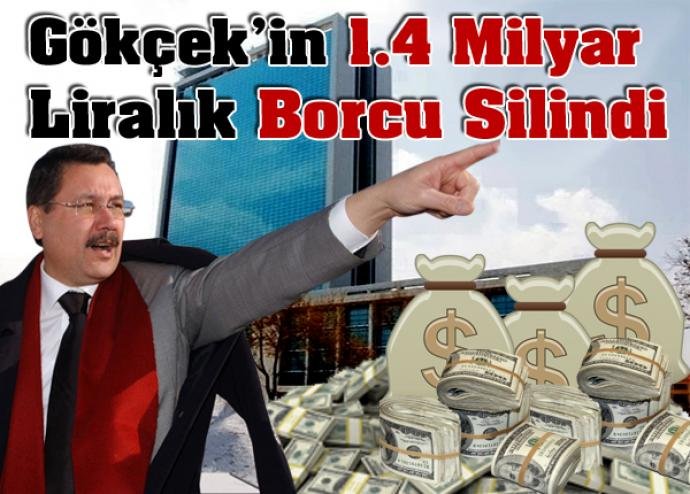 Gökçek`in 1.4 milyar liralık borcu silindi