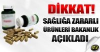 Sağlığa Zararlı Ürünleri Bakanlık Açıkladı