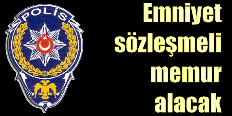Emniyet sözleşmeli memur alacak